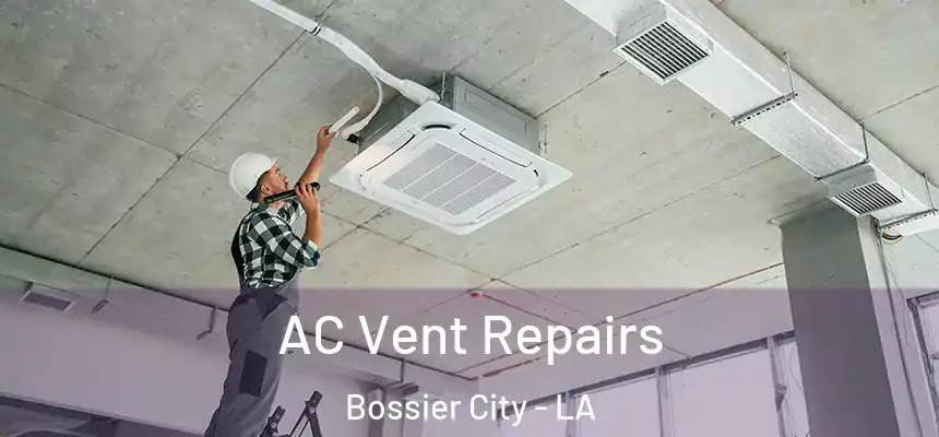 AC Vent Repairs Bossier City - LA