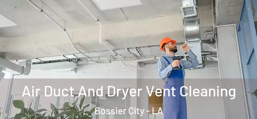 Air Duct And Dryer Vent Cleaning Bossier City - LA