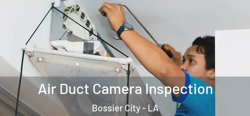Air Duct Camera Inspection Bossier City - LA