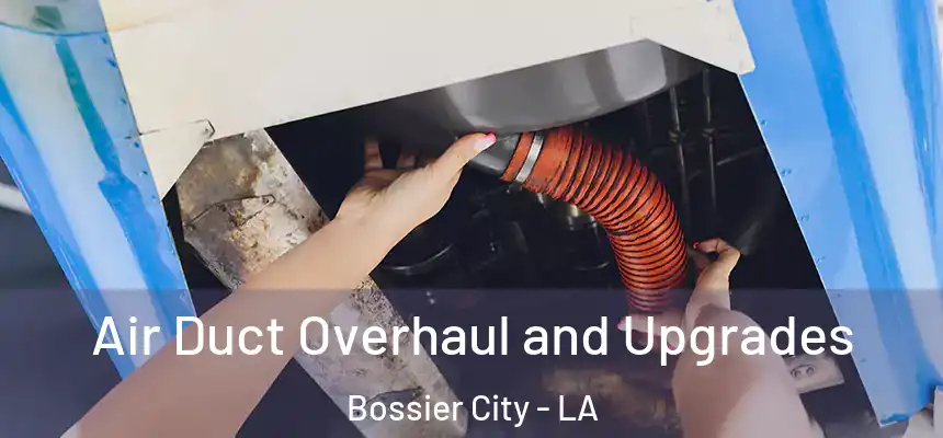  Air Duct Overhaul and Upgrades Bossier City - LA