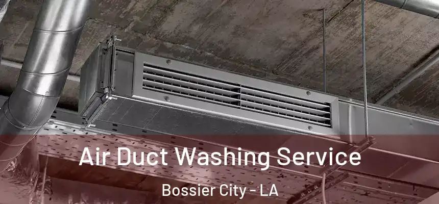 Air Duct Washing Service Bossier City - LA