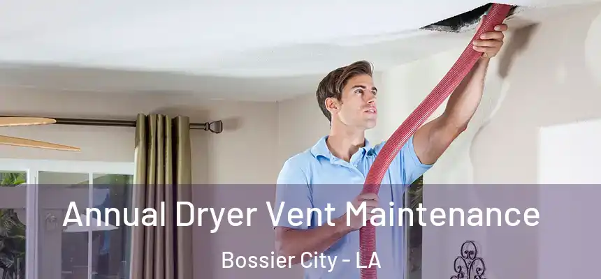 Annual Dryer Vent Maintenance Bossier City - LA