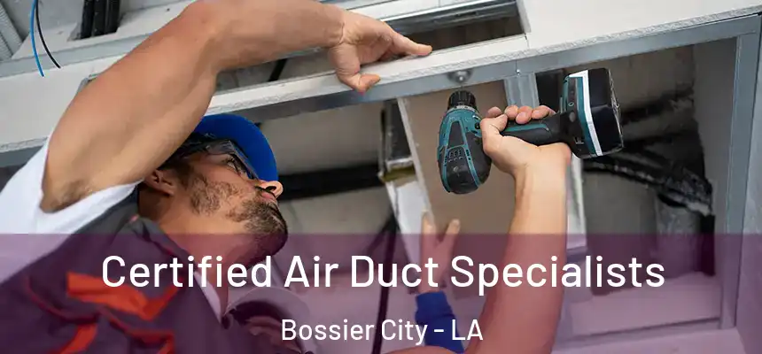 Certified Air Duct Specialists Bossier City - LA