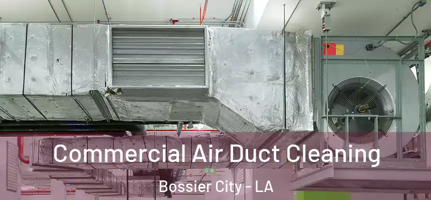  Commercial Air Duct Cleaning Bossier City - LA