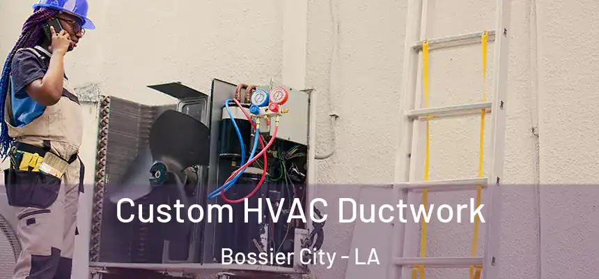  Custom HVAC Ductwork Bossier City - LA
