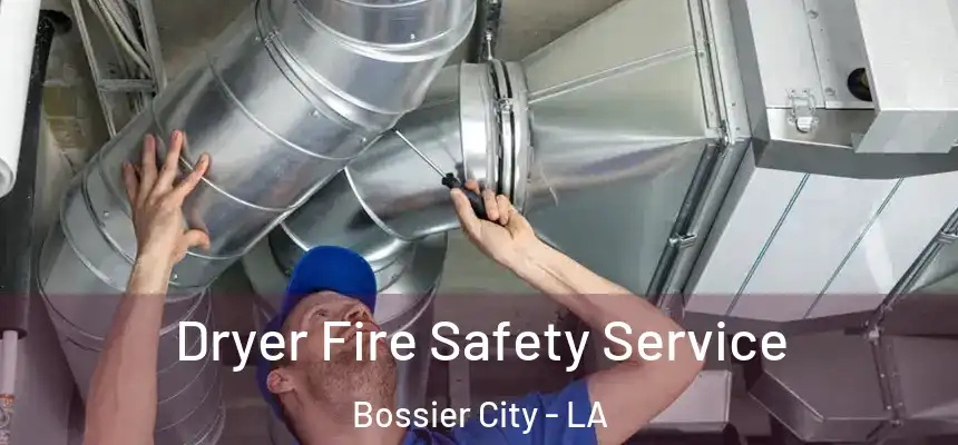  Dryer Fire Safety Service Bossier City - LA