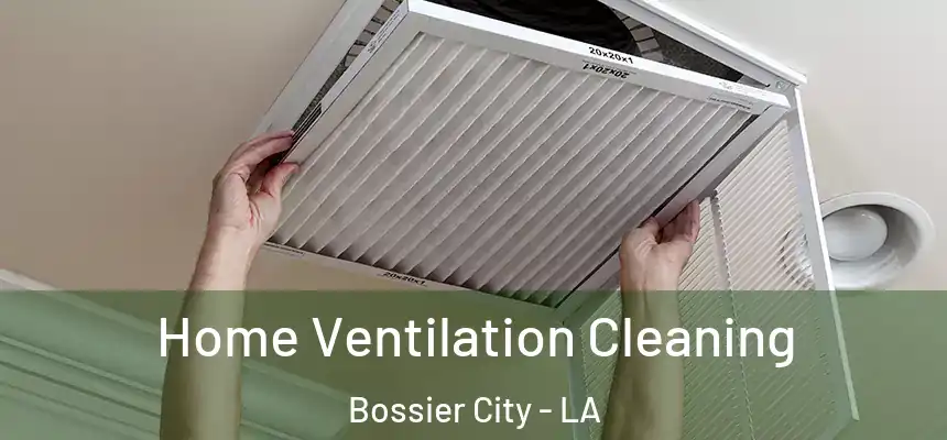 Home Ventilation Cleaning Bossier City - LA
