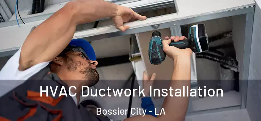  HVAC Ductwork Installation Bossier City - LA