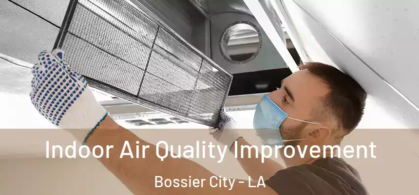 Indoor Air Quality Improvement Bossier City - LA