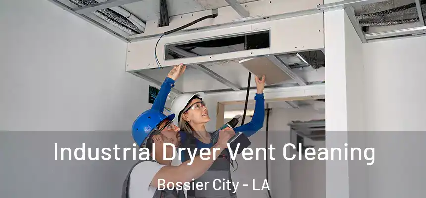 Industrial Dryer Vent Cleaning Bossier City - LA