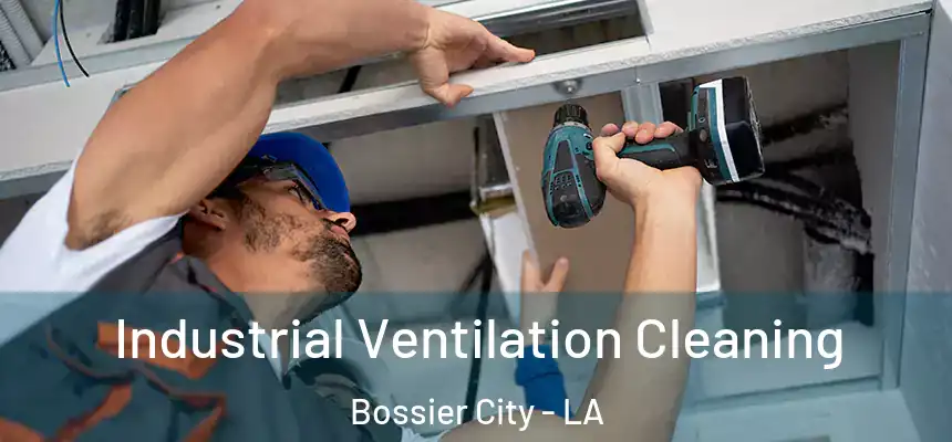  Industrial Ventilation Cleaning Bossier City - LA