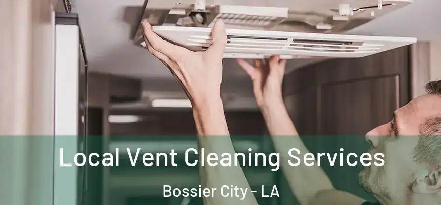 Local Vent Cleaning Services Bossier City - LA