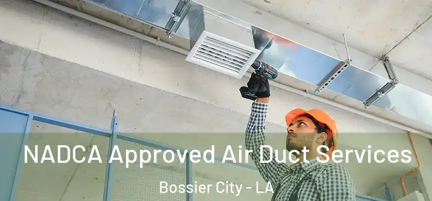 NADCA Approved Air Duct Services Bossier City - LA