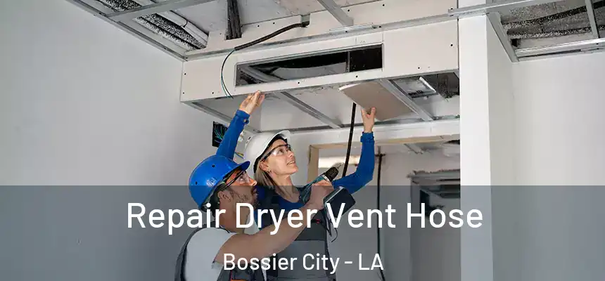 Repair Dryer Vent Hose Bossier City - LA