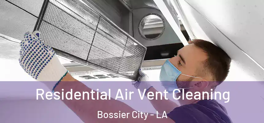 Residential Air Vent Cleaning Bossier City - LA