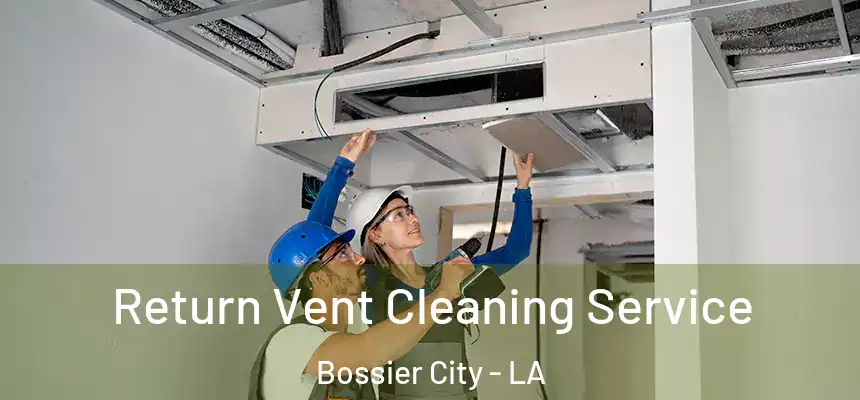  Return Vent Cleaning Service Bossier City - LA