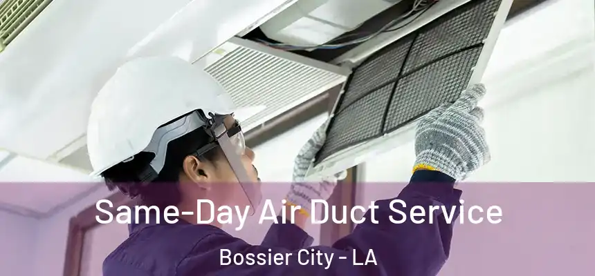 Same-Day Air Duct Service Bossier City - LA