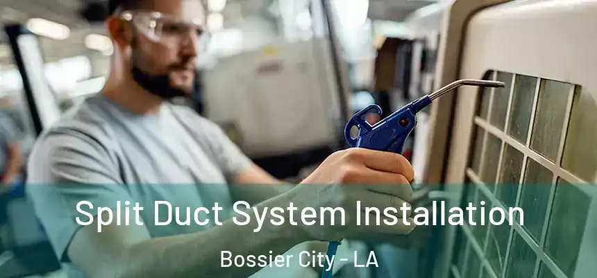 Split Duct System Installation Bossier City - LA